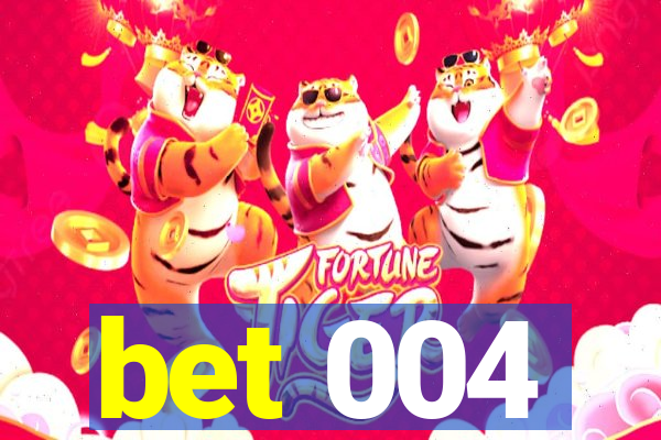 bet 004